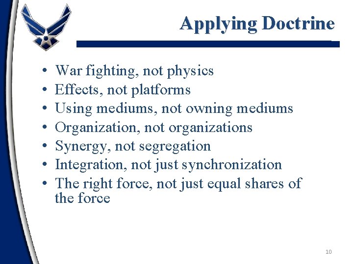 Applying Doctrine • • War fighting, not physics Effects, not platforms Using mediums, not