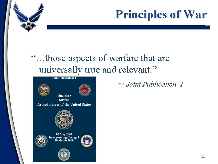 Principles of War “…those aspects of warfare that are universally true and relevant. ”