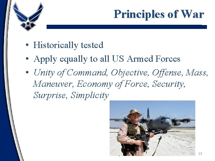 Principles of War • Historically tested • Apply equally to all US Armed Forces