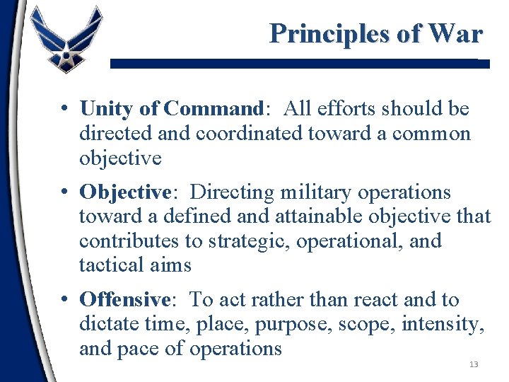 Principles of War • Unity of Command: All efforts should be directed and coordinated