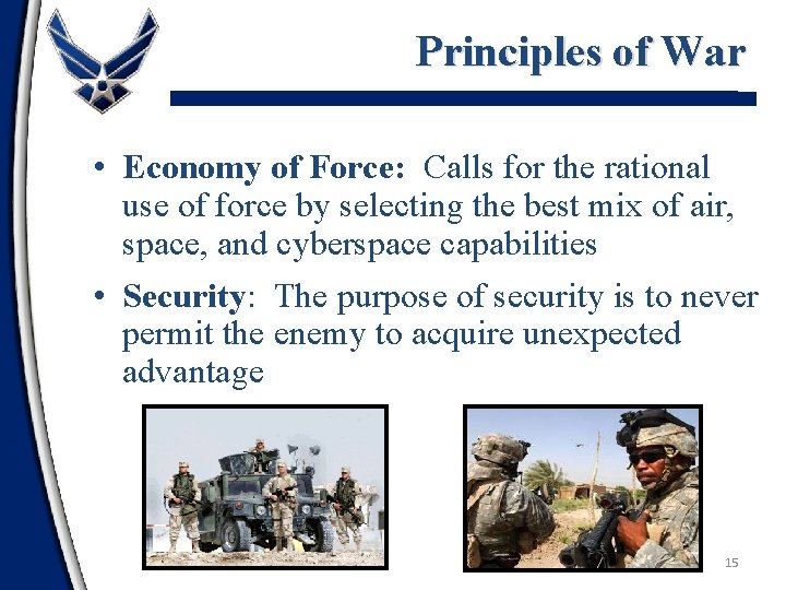 Principles of War • Economy of Force: Calls for the rational use of force