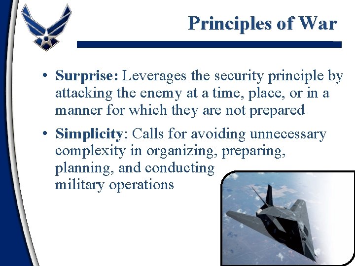 Principles of War • Surprise: Leverages the security principle by attacking the enemy at