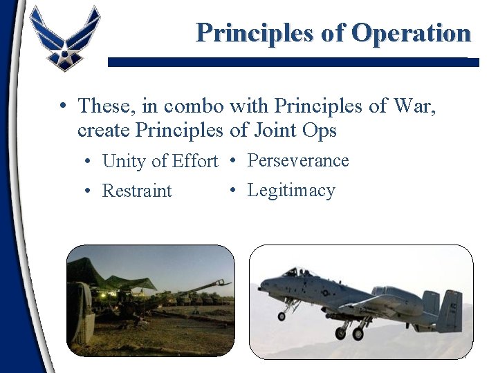 Principles of Operation • These, in combo with Principles of War, create Principles of