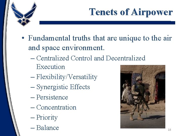 Tenets of Airpower • Fundamental truths that are unique to the air and space