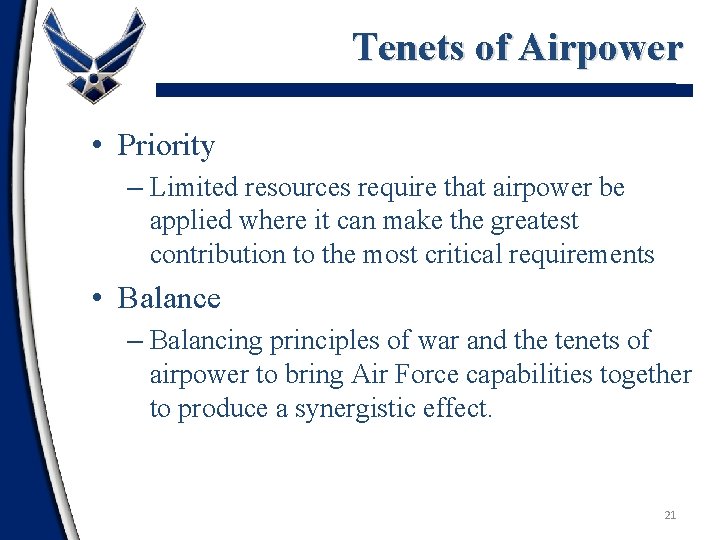 Tenets of Airpower • Priority – Limited resources require that airpower be applied where