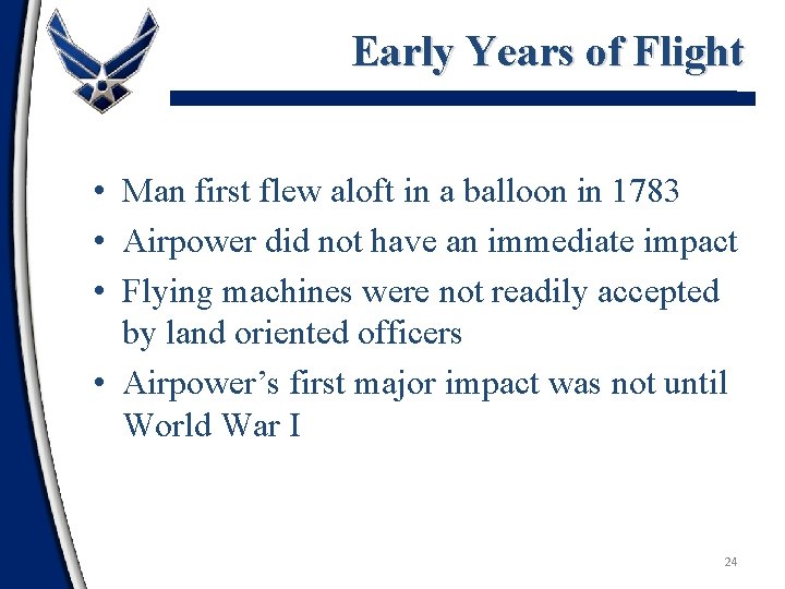 Early Years of Flight • Man first flew aloft in a balloon in 1783