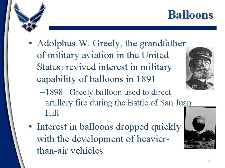 Balloons • Adolphus W. Greely, the grandfather of military aviation in the United States;