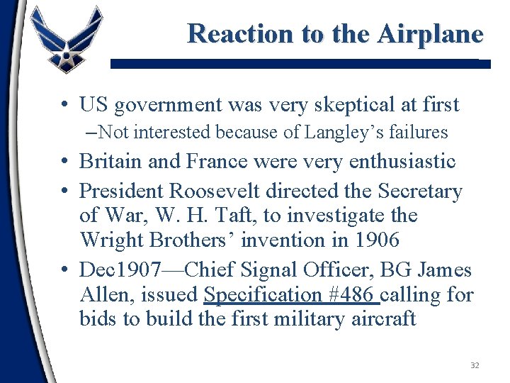 Reaction to the Airplane • US government was very skeptical at first – Not