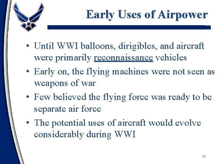 Early Uses of Airpower • Until WWI balloons, dirigibles, and aircraft were primarily reconnaissance