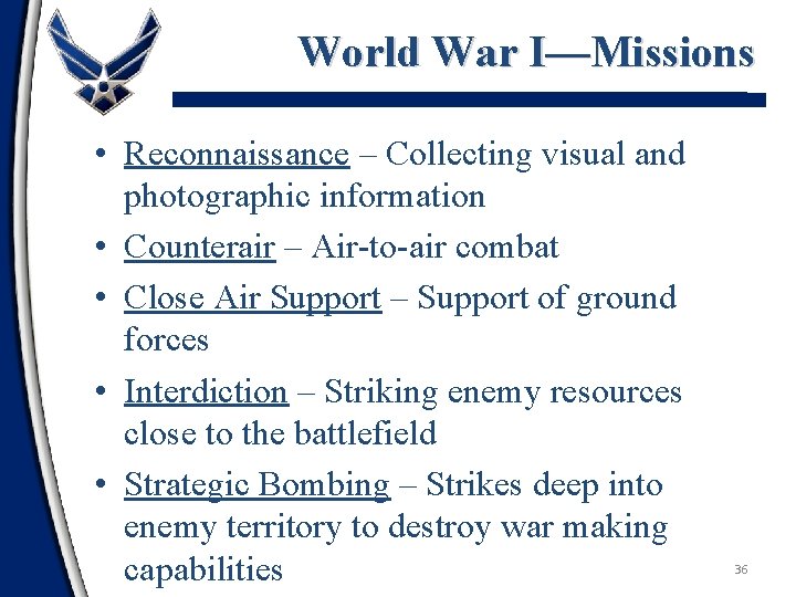 World War I—Missions • Reconnaissance – Collecting visual and photographic information • Counterair –