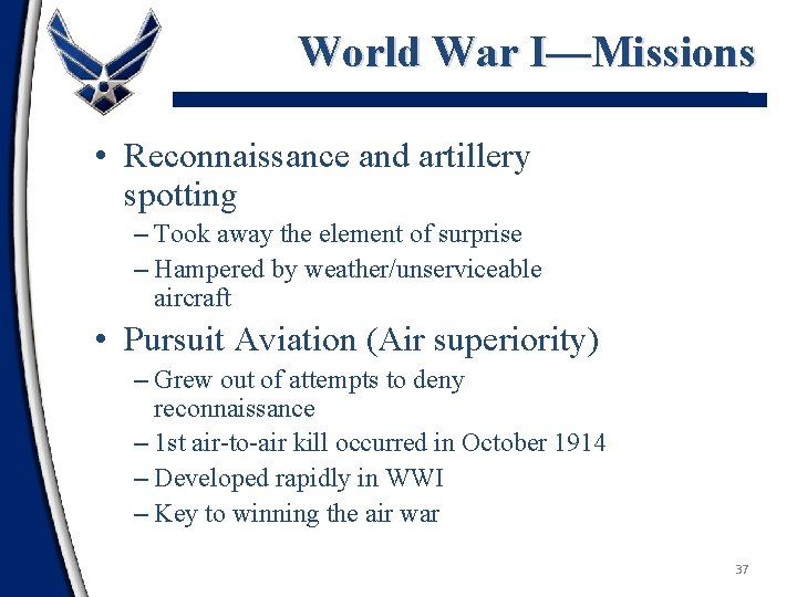 World War I—Missions • Reconnaissance and artillery spotting – Took away the element of