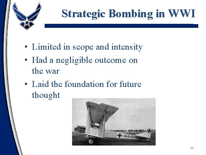 Strategic Bombing in WWI • Limited in scope and intensity • Had a negligible