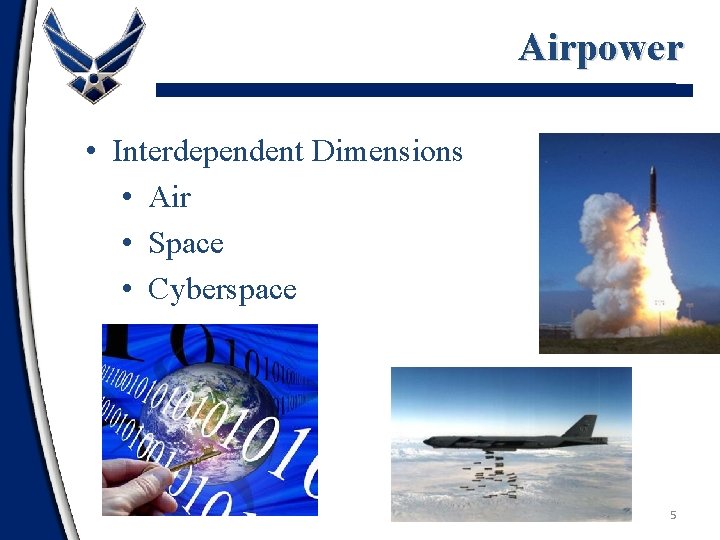 Airpower • Interdependent Dimensions • Air • Space • Cyberspace 5 