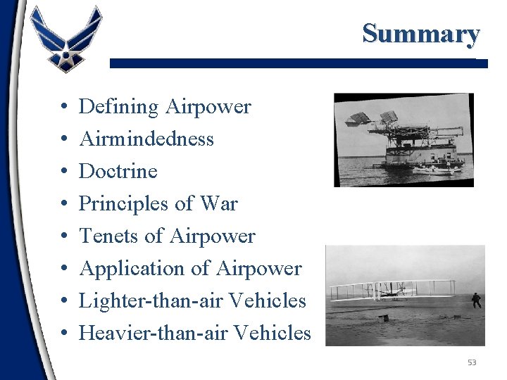 Summary • • Defining Airpower Airmindedness Doctrine Principles of War Tenets of Airpower Application