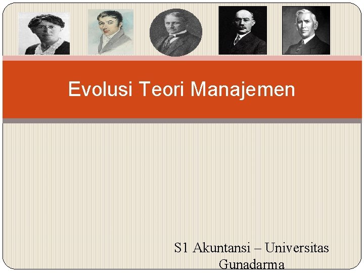 Evolusi Teori Manajemen S 1 Akuntansi – Universitas Gunadarma 