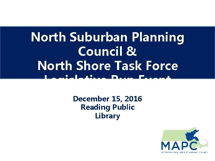 North Suburban Planning Council & North Shore Task Force Legislative Run Event December 15,