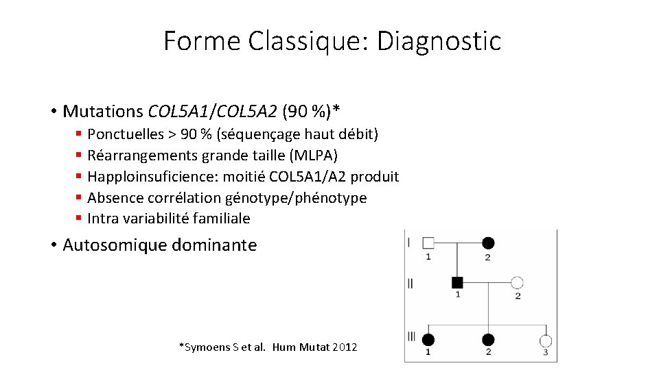 Forme Classique: Diagnostic • Mutations COL 5 A 1/COL 5 A 2 (90 %)*