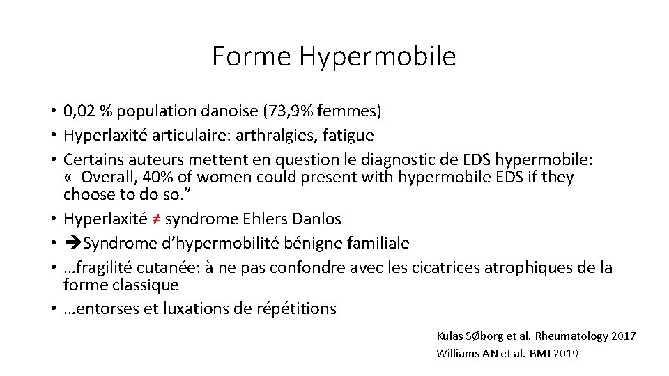 Forme Hypermobile • 0, 02 % population danoise (73, 9% femmes) • Hyperlaxité articulaire: