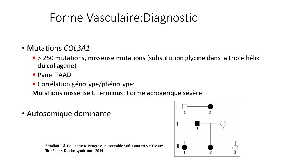 Forme Vasculaire: Diagnostic • Mutations COL 3 A 1 § > 250 mutations, missense