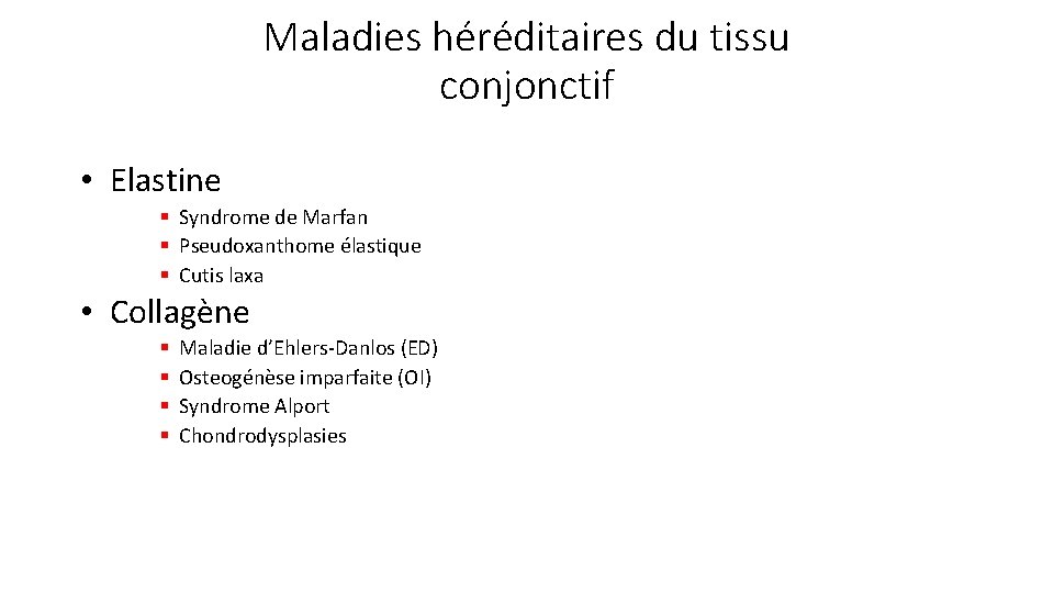 Maladies héréditaires du tissu conjonctif • Elastine § Syndrome de Marfan § Pseudoxanthome élastique