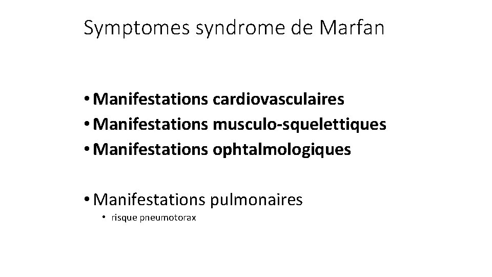 Symptomes syndrome de Marfan • Manifestations cardiovasculaires • Manifestations musculo-squelettiques • Manifestations ophtalmologiques •