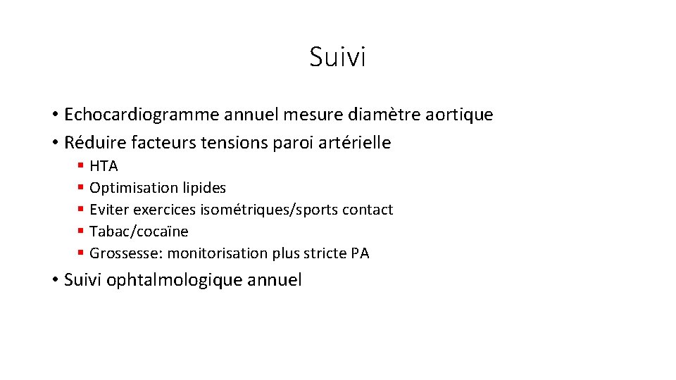 Suivi • Echocardiogramme annuel mesure diamètre aortique • Réduire facteurs tensions paroi artérielle §