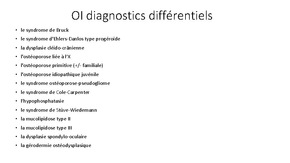 OI diagnostics différentiels • le syndrome de Bruck • le syndrome d'Ehlers-Danlos type progéroïde