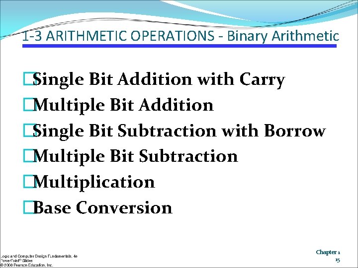 1 -3 ARITHMETIC OPERATIONS - Binary Arithmetic �Single Bit Addition with Carry �Multiple Bit