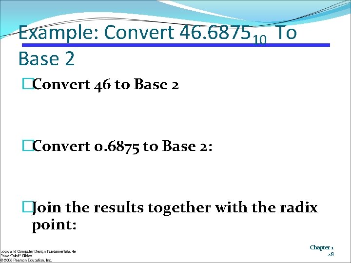 Example: Convert 46. 687510 To Base 2 �Convert 46 to Base 2 �Convert 0.