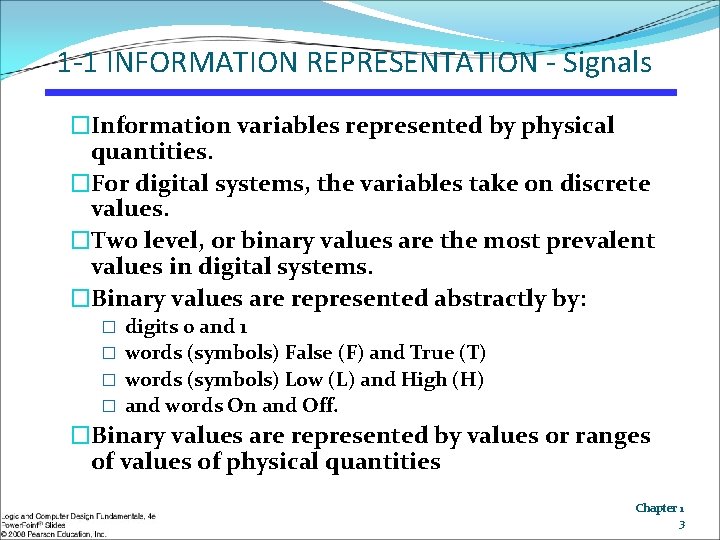 1 -1 INFORMATION REPRESENTATION - Signals �Information variables represented by physical quantities. �For digital