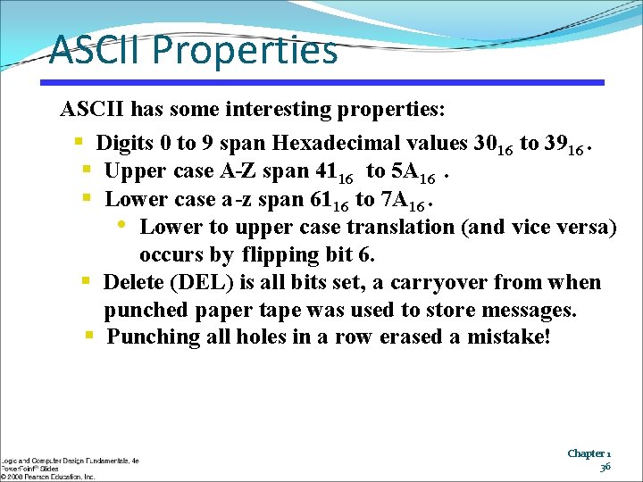 ASCII Properties ASCII has some interesting properties: § Digits 0 to 9 span Hexadecimal