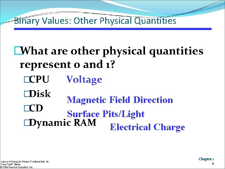 Binary Values: Other Physical Quantities �What are other physical quantities represent 0 and 1?