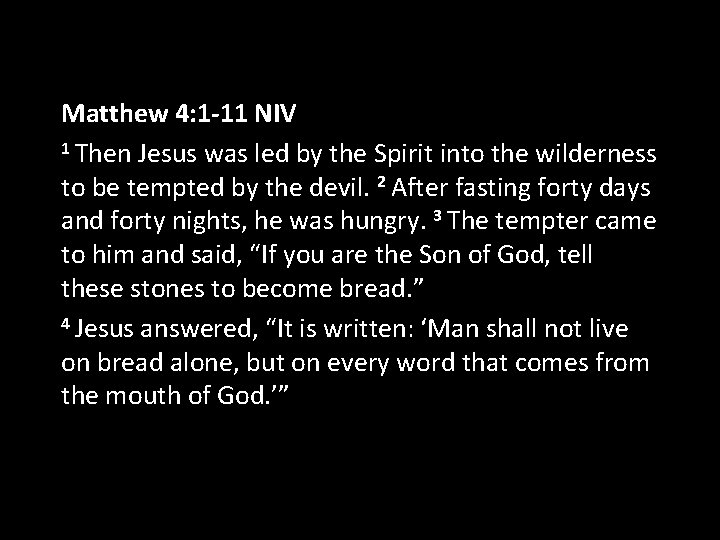Matthew 4: 1 -11 NIV 1 Then Jesus was led by the Spirit into