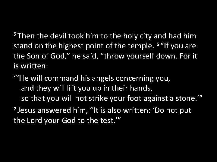 5 Then the devil took him to the holy city and had him stand