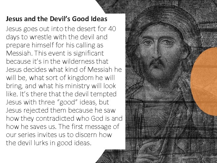 Jesus and the Devil’s Good Ideas Jesus goes out into the desert for 40