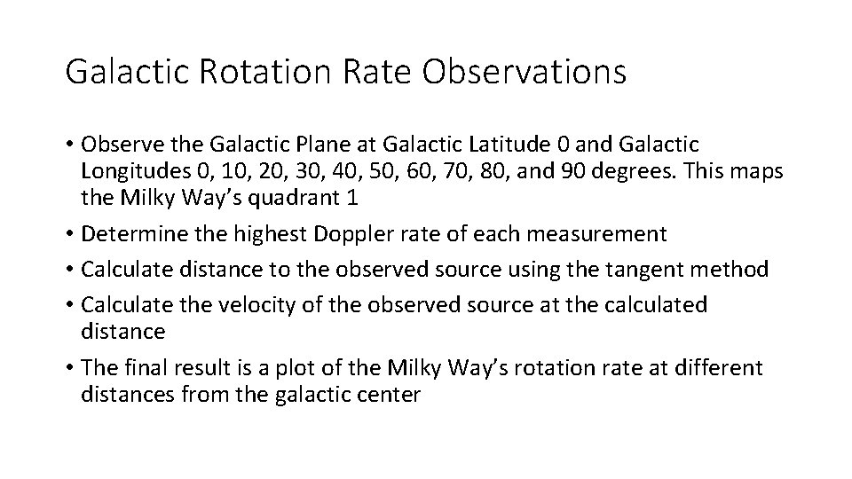 Galactic Rotation Rate Observations • Observe the Galactic Plane at Galactic Latitude 0 and