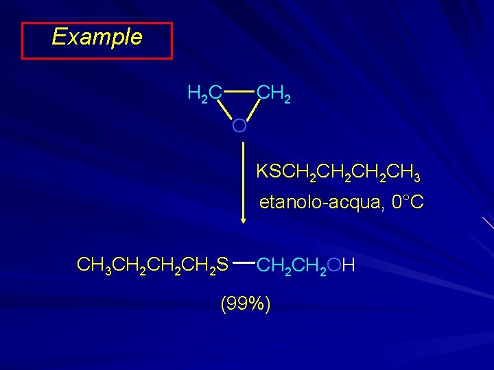Example CH 2 H 2 C O KSCH 2 CH 2 CH 3 etanolo-acqua,