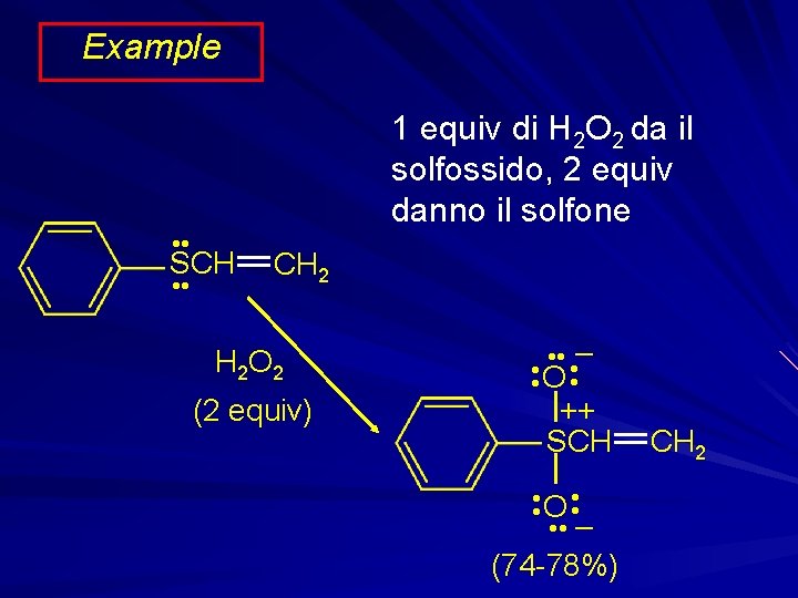 Example • • 1 equiv di H 2 O 2 da il solfossido, 2