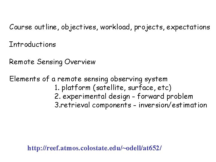 Course outline, objectives, workload, projects, expectations Introductions Remote Sensing Overview Elements of a remote