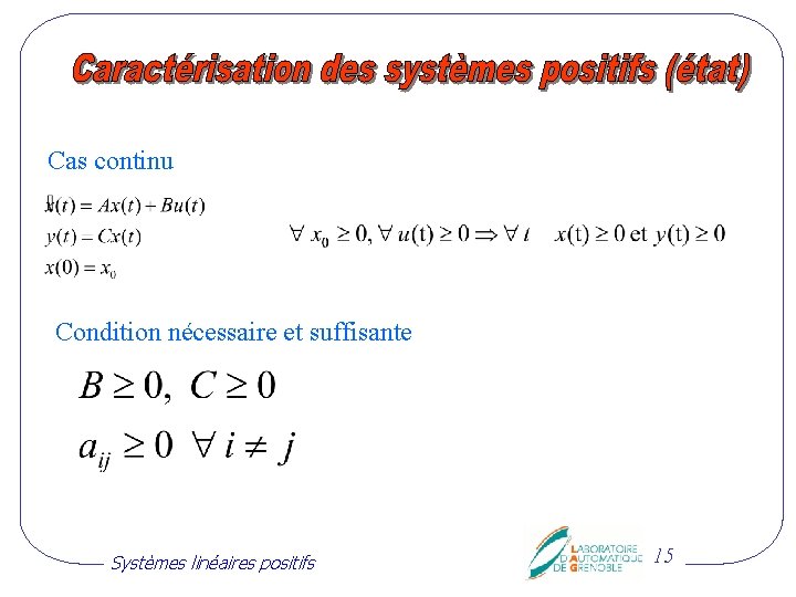 Cas continu Condition nécessaire et suffisante Systèmes linéaires positifs 15 