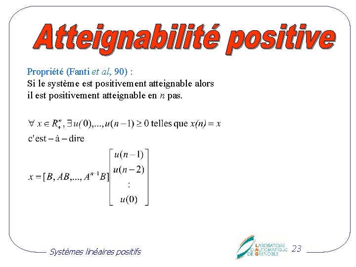 Propriété (Fanti et al, 90) : Si le système est positivement atteignable alors il