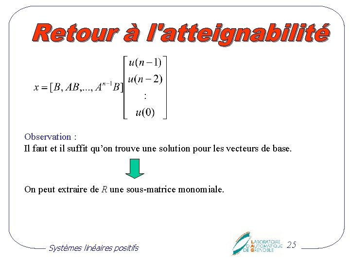 Observation : Il faut et il suffit qu’on trouve une solution pour les vecteurs