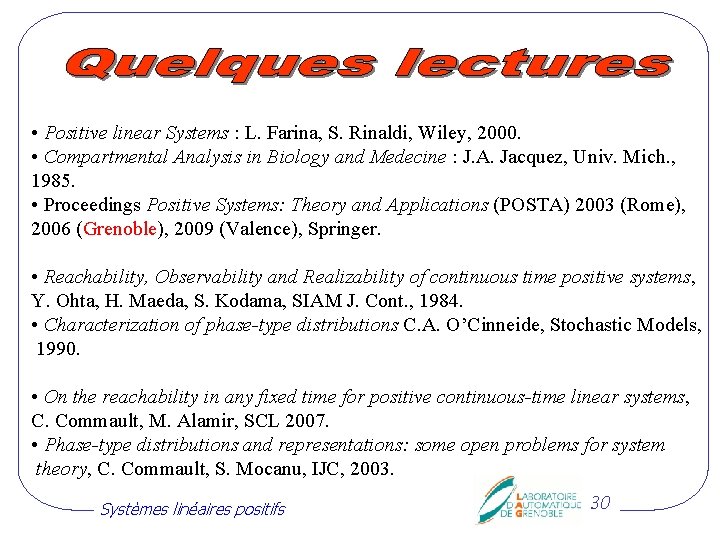  • Positive linear Systems : L. Farina, S. Rinaldi, Wiley, 2000. • Compartmental