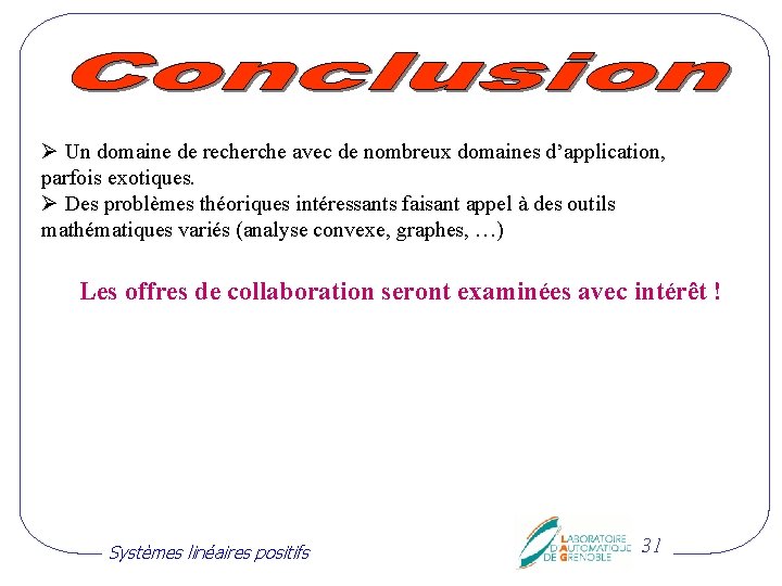 Ø Un domaine de recherche avec de nombreux domaines d’application, parfois exotiques. Ø Des