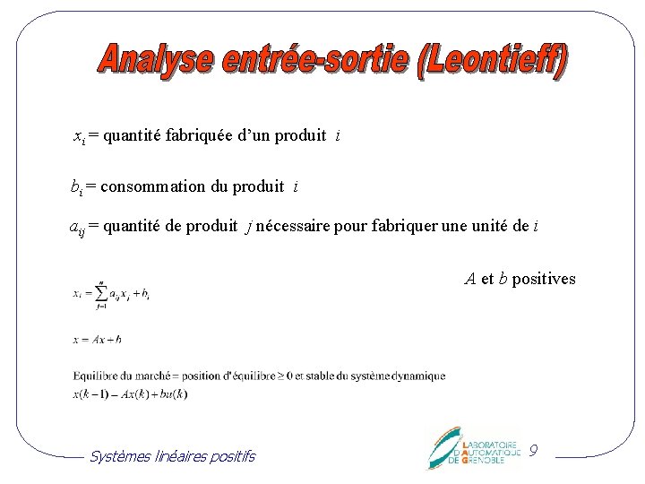 xi = quantité fabriquée d’un produit i bi = consommation du produit i aij