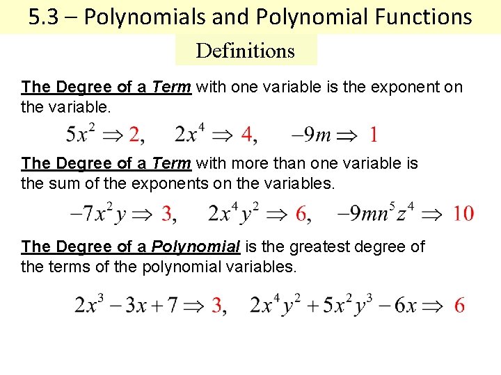 5. 3 – Polynomials and Polynomial Functions Definitions The Degree of a Term with