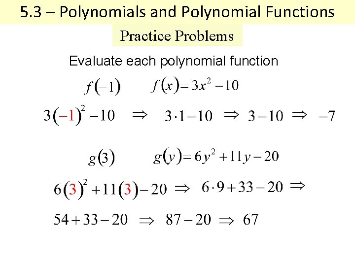 5. 3 – Polynomials and Polynomial Functions Practice Problems Evaluate each polynomial function 