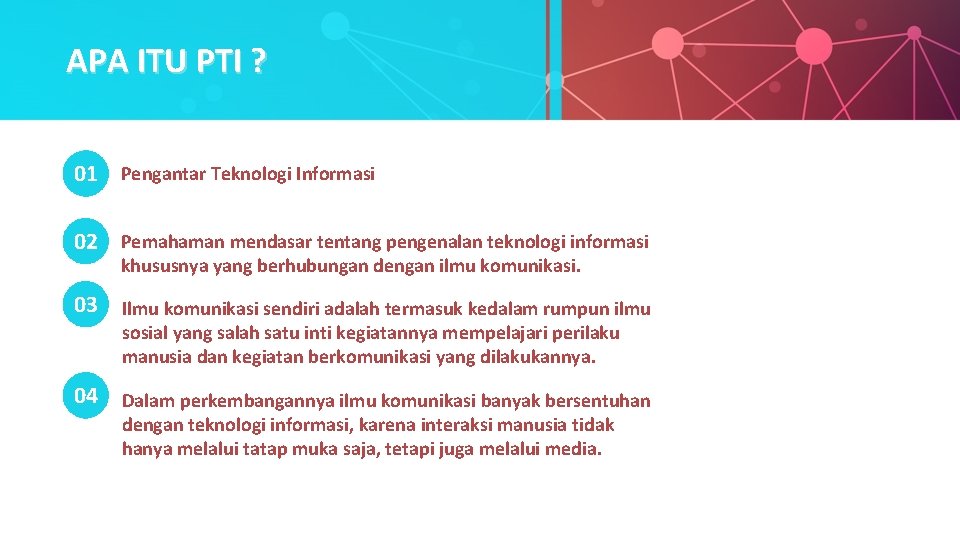 APA ITU PTI ? 01 Pengantar Teknologi Informasi 02 Pemahaman mendasar tentang pengenalan teknologi