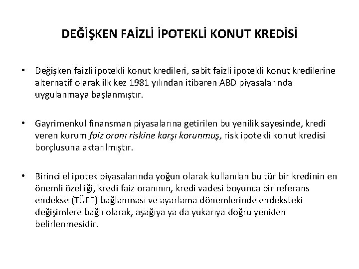 DEĞİŞKEN FAİZLİ İPOTEKLİ KONUT KREDİSİ • Değişken faizli ipotekli konut kredileri, sabit faizli ipotekli