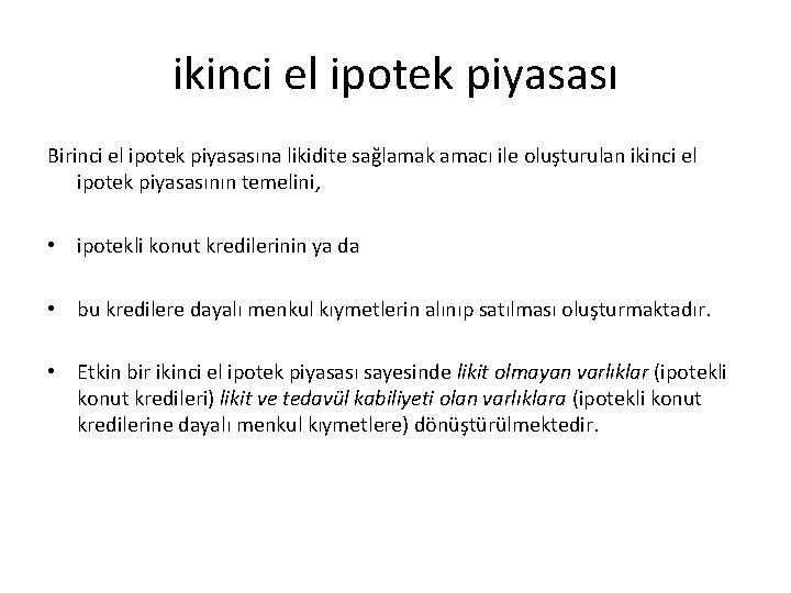 ikinci el ipotek piyasası Birinci el ipotek piyasasına likidite sağlamak amacı ile oluşturulan ikinci